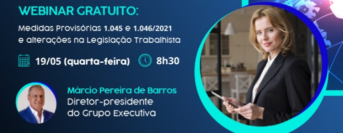 Foto Webinar Gratuito | Tire suas dúvidas sobre as Medidas Provisórias 1.045 e 1.046/2021 e alterações na Legislação Trabalhista