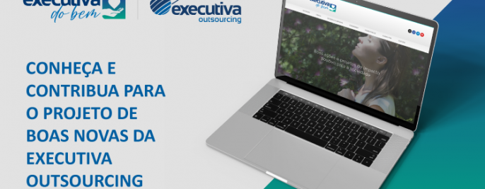 Foto Executiva do Bem: conheça e contribua para o projeto de boas novas da Executiva Outsourcing