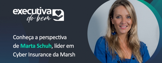 Foto Jogo de Cintura e Amadurecimento | Conheça a perspectiva de Marta Schuh, líder em Cyber Insurance da Marsh