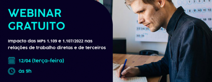 Foto Webinar Gratuito: Impacto das MPs 1.109 e 1.107/2022 nas relações de trabalho